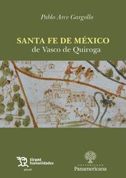 SANTA FE DE MÉXICO DE VASCO DE QUIROGA | 9788411833622 | ARCE GARGOLLO, PABLO