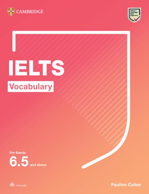 IELTS VOCABULARY FOR BANDS 6.5 AND ABOVE WITH ANSWERS AND DOWNLOADABLE AUDIO | 9781108907194 | CULLEN, PAULINE