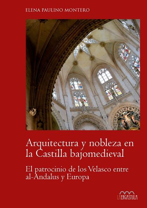 ARQUITECTURA Y NOBLEZA EN LA CASTILLA BAJOMEDIEVAL | 9788416242276 | PAULINO MONTERO, ELENA