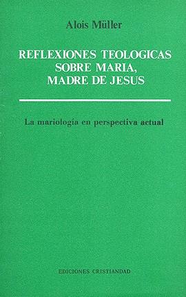 REFLEXIONES TEOLÓGICAS SOBRE MARÍA MADRE DE JESÚS | 9788470573682 | MÜLLER, GERARD LUDWIG