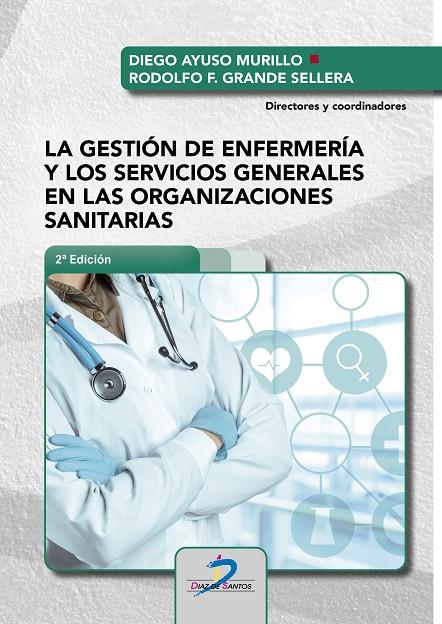 GESTIÓN DE ENFERMERIA Y LOS SERVICIOS GENERALES EN LAS ORGANIZACIONES SANITARIAS | 9788490525043 | AYUSO MURILLO, DIEGO / GRANDE SELLERA, RODOLFO F.