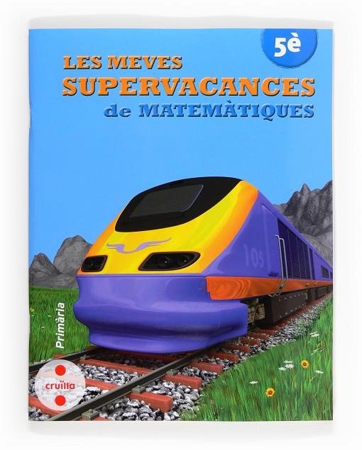 MEVES SUPERVACANCES DE MATEMATIQUES 5, LES | 9788466132534 | EQUIP EDITORIAL CRUÏLLA