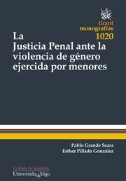 JUSTICIA PENAL ANTE LA VIOLENCIA DE GÉNERO EJERCIDA POR MENORES, LA | 9788491193289 | GRANDE SEARA, PABLO / PILLADO GONZÁLEZ, ESTHER