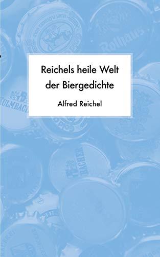 REICHELS HEILE WELT DER BIERGEDICHTE | 9783750470668 | REICHEL, ALFRED