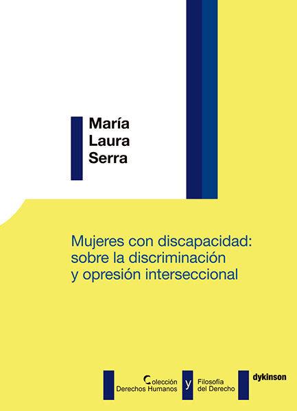 MUJERES CON DISCAPACIDAD : SOBRE LA DISCRIMINACIÓN Y OPRESIÓN INTERSECCIONAL | 9788491482581 | SERRA, MARÍA LAURA