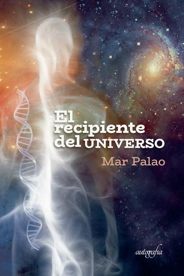 RECIPIENTE DEL UNIVERSO, EL | 9788418028700 | PALAO, MAR