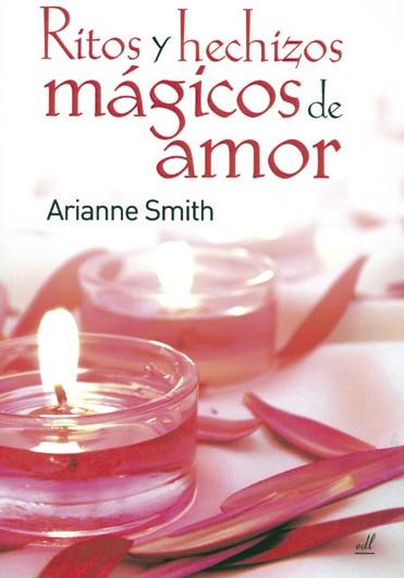 RITOS Y HECHIZOS MAGICOS DE AMOR | 9788495593306 | SMITH, ARIANNE
