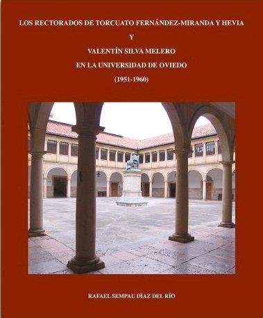 RECTORADOS DE TORCUATO FERNÁNDEZ-MIRANDA Y HEVIA Y VALENTÍN SILVA MELERO EN LA UNIVERSIDAD DE OVIEDO (1951-1960), LOS | 9788480539135 | SEMPAU DÍAZ DEL RÍO, RAFAEL