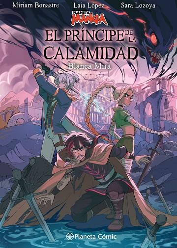 PLANETA MANGA : EL PRÍNCIPE DE LA CALAMIDAD | 9788411129862 | LÓPEZ, LAIA / LOZOYA, SARA / BONASTRE TUR, MIRIAM / MIRA, BLANCA