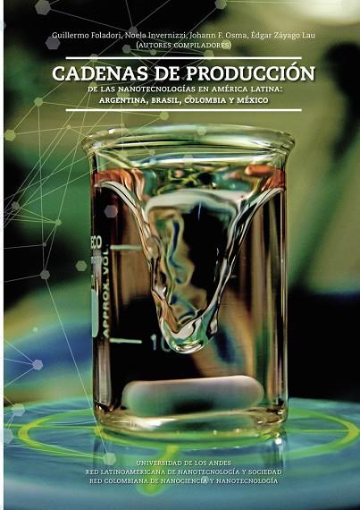 CADENAS DE PRODUCCIÓN. DE LAS NANOTECNOLOGÍAS EN AMÉRICA LATINA: ARGENTINA, BRASIL, COLOMBIA Y MÉXICO | 9789587746174 | FOLADORI, GUILLERMO