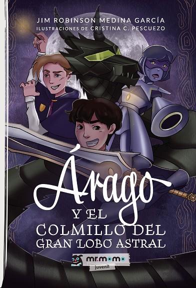 ÁRAGO Y EL COLMILLO DEL GRAN LOBO ASTRAL | 9788419961266 | MEDINA GARCÍA, JIM ROBINSON