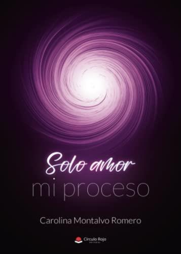SOLO AMOR, MI PROCESO | 9788411752565 | MONTALVO ROMERO, CAROLINA