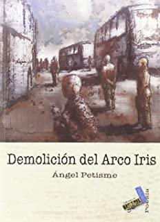 DEMOLICIÓN DEL ARCO IRIS | 9788496687578 | PETISME, ÁNGEL