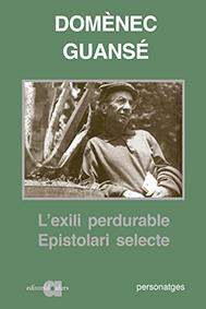 EXILI PERDURABLE, L'. EPISTOLARI SELECTE | 9788416260645 | GUANSÉ I SALESAS, DOMÈNEC