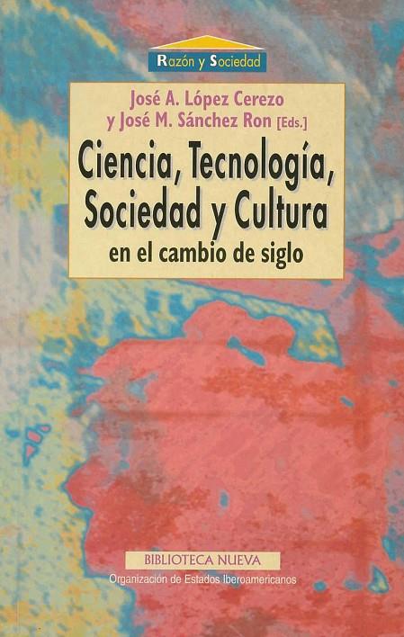 CIENCIA TECNOLOGIA,  SOCIEDAD Y CULTURA EN EL CAMBIO DE SIGLO | 9788470309120 | LÓPEZ CEREZO, J.A. Y SÁNCHEZ RON, J.M.