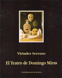 TEATRO DE DOMINGO MIRAS, EL | 9788476842508 | SERRANO, VIRTUDES