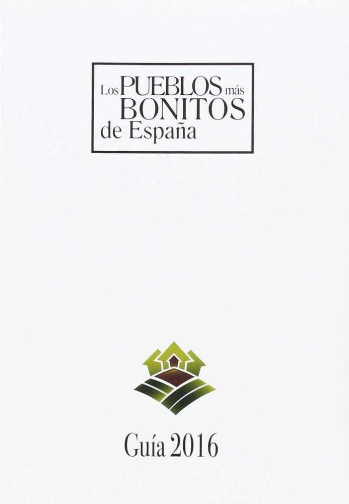 PUEBLOS MÁS BONITOS DE ESPAÑA, LOS - GUÍA 2016 | 9788495242839