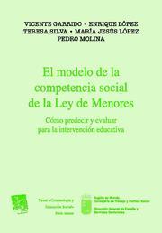 MODELO DE LA COMPETENCIA SOCIAL DE LA LEY DE MENORES, EL | 9788484566915 | VICENTE GARRIDO GENOVÉS/ENRIQUE LÓPEZ MARTÍN/TERESA SILVA/Mª JESÚS LÓPEZ LATORRE/PEDRO MOLINA