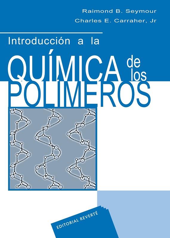 INTRODUCCIÓN A LA QUÍMICA DE LOS POLÍMEROS | 9788429179262 | SEYMOUR, RAIMOND B. / CARRAHER, CHRARLES E. JR.