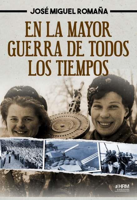 EN LA MAYOR GUERRA DE TODOS LOS TIEMPOS | 9788417859756 | ROMAÑA, JOSÉ MIGUEL