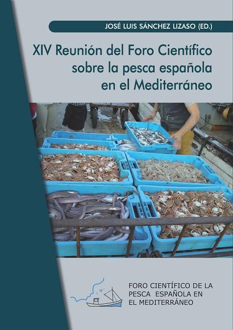 XIV REUNIÓN DEL FORO CIENTÍFICO SOBRE LA PESCA ESPAÑOLA EN EL MEDITERRÁNEO | 9788413022543