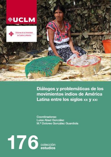 DIÁLOGOS Y PROBLEMÁTICAS DE LOS MOVIMIENTOS INDIOS DE AMÉRICA LATINA ENTRE LOS SIGLOS XX Y XXI | 9788490445228