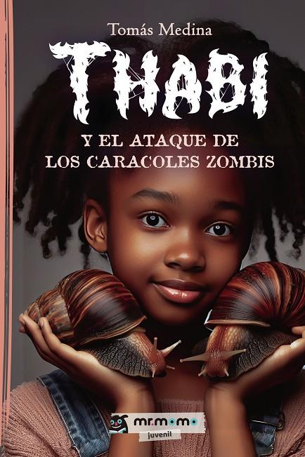 THABI Y EL ATAQUE DE LOS CARACOLES ZOMBIS | 9791387646271 | MEDINA, TOMÁS