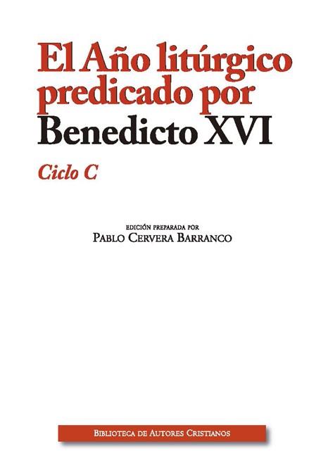 AÑO LITURGICO PREDICADO BENEDICTO XVI. CICLO C | 9788422018513 | BENEDICTO XVI
