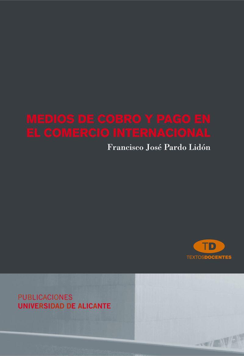 MEDIOS DE COBRO Y PAGO EN EL COMERCIO INTERNACIONAL | 9788479087685 | PARDO LIDÓN, FRANCISCO JOSÉ