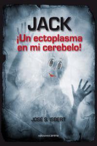 JACK UN ECTOPLASMA EN MI CEREBELO | 9788415471318 | SPITZER ISBERT, JOSE