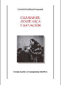 CHAMANES, AYAHUASCA Y SANACIÓN | 9788400103477 | LÓPEZ-PAVILLARD, SANTIAGO