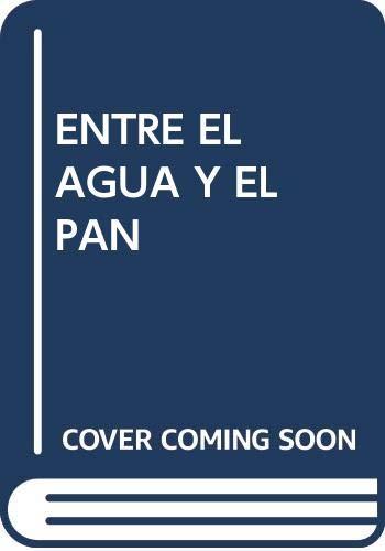 ENTRE EL AGUA Y EL PAN | 9788472993747 | MOZO PÉREZ, EMILIO