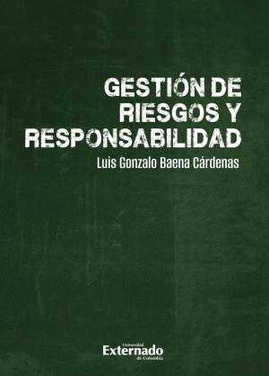 GESTIÓN DE RIESGOS Y RESPONSABILIDAD | 9789585062153 | BAENA CÁRDENAS, LUIS GONZALO