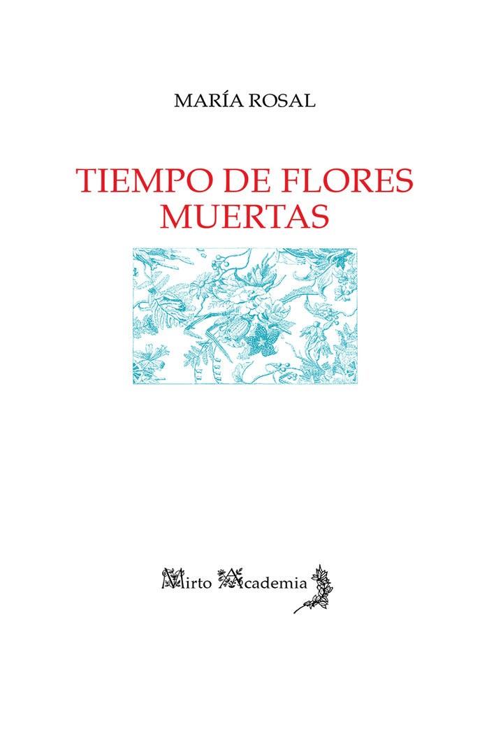TIEMPO DE FLORES MUERTAS | 9788412124170 | ROSAL NADALES, MARIA