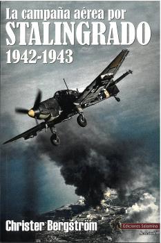 CAMPAÑA AÉREA POR STALINGRADO 1942-1943, LA | 9791399070873 | BERGSTRÖM, CHRISTER