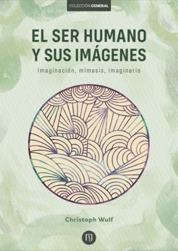 SER HUMANO Y SUS IMÁGENES, EL | 9789587986815 | WULF, CHRISTOPH