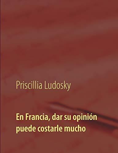 EN FRANCIA, DAR SU OPINION PUEDE COSTARLE MUCHO | 9782322095223 | LUDOSKY, PRISCILLIA