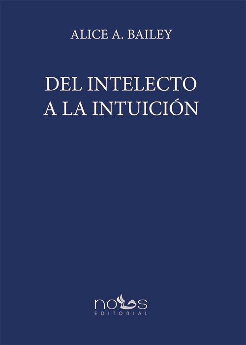 DEL INTELECTO A LA INTUICIÓN | 9788494580963 | BAILEY, ALICE