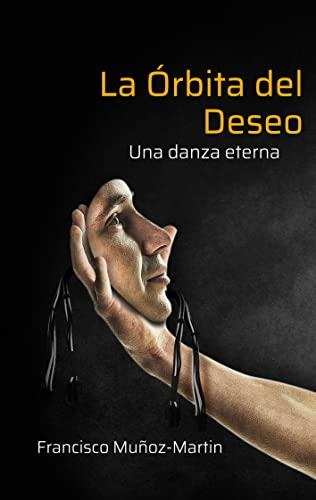 ORBITA DEL DESEO, LA | 9788413733241 | MUNOZ-MARTIN, FRANCISCO