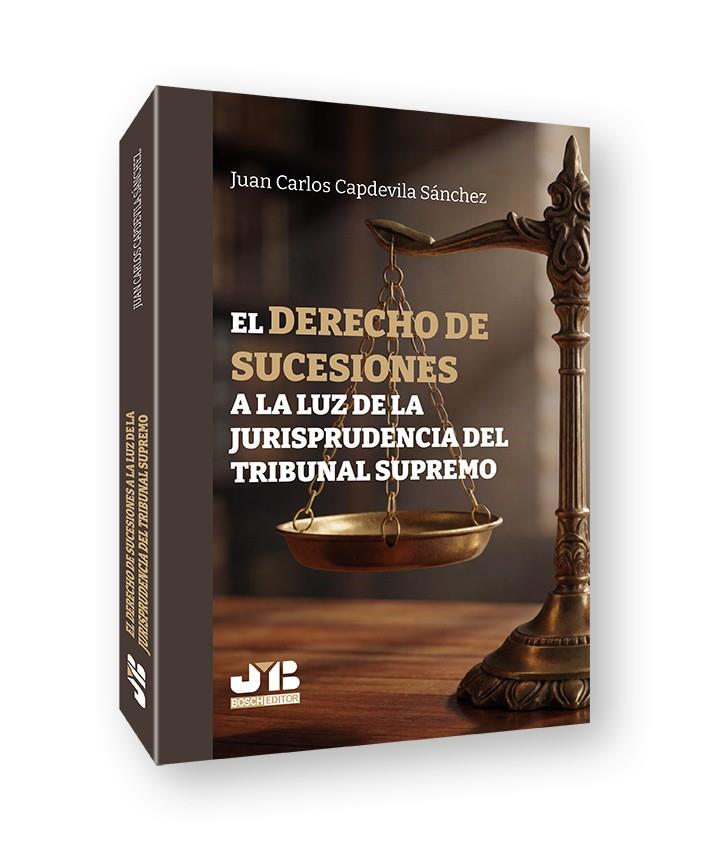 DERECHO DE SUCESIONES A LA LUZ DE LA JURISPRUDENCIA DEL TRIBUNAL SUPREMO, EL | 9791388409271 | CAPDEVILA SÁNCHEZ, JUAN CARLOS