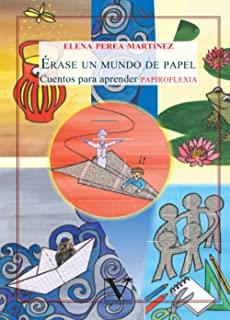 ERASE UN MUNDO DE PAPEL. CUENTOS PARA APRENDER PAPIROFLEXIA | 9788490743157 | PEREA MARTÍNEZ, ELENA