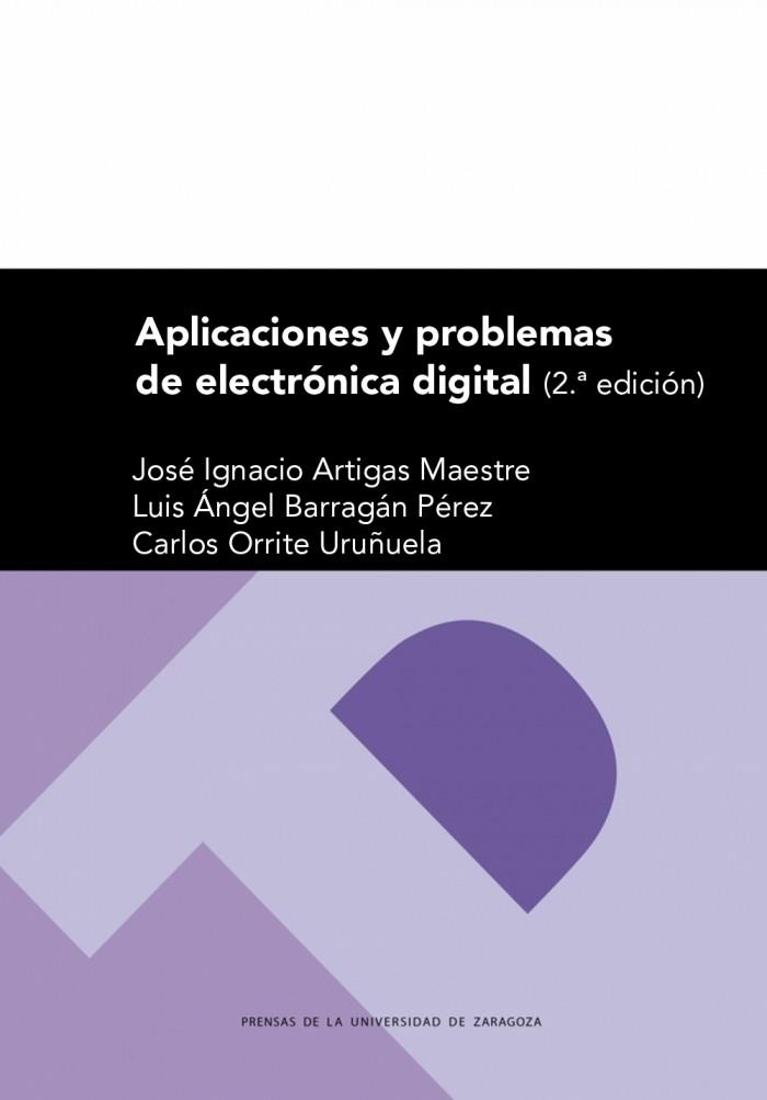 APLICACIONES Y PROBLEMAS DE ELECTRÓNICA DIGITAL | 9788477339441 | ARTIGAS MAESTRE, JOSÉ IGNACIO / BARRAGÁN PÉREZ, ANGEL / ORRITE URUÑUELA, CARLOS MIGUEL