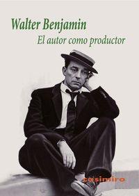 AUTOR COMO PRODUCTOR, EL | 9788415715566 | BENJAMIN, WALTER