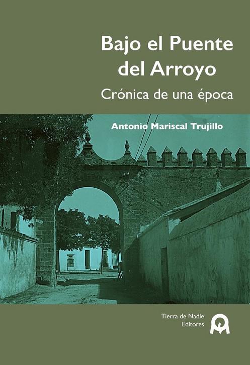 BAJO EL PUENTE DEL ARROYO | 9788412526585 | MARISCAL TRUJILLO, ANTONIO