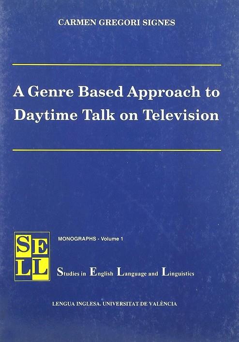 A GENRE BASED APPROACH TO DAYTIME TALK ON TELEVISION | 9788437042640 | GREGORI SIGNES, CARME
