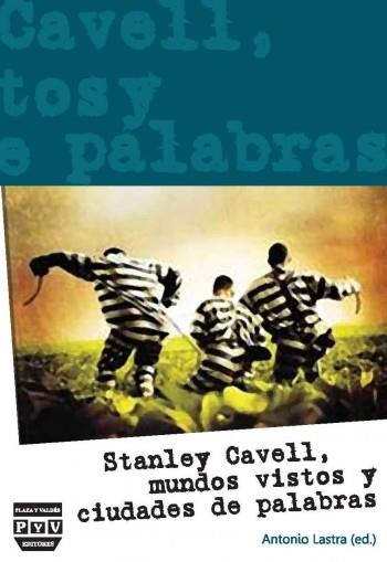 STANLEY CAVELL MUNDOS VISTOS Y CIUDADES DE PALABRAS | 9788492751938 | LASTRA, ANTONIO