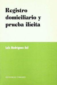 REGISTRO DOMICILIARIO Y PRUEBA ILICITA | 9788481516678 | RODRIGUEZ SOL, LUIS