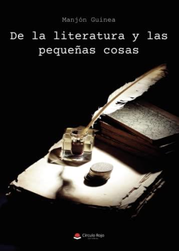 DE LA LITERATURA Y LAS PEQUEÑAS COSAS | 9788411284561 | GUINEA, MANJÓN