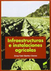 INFRAESTRUCTURAS E INSTALACIONES AGRÍCOLAS | 9788499588773 | LLORENS, J.