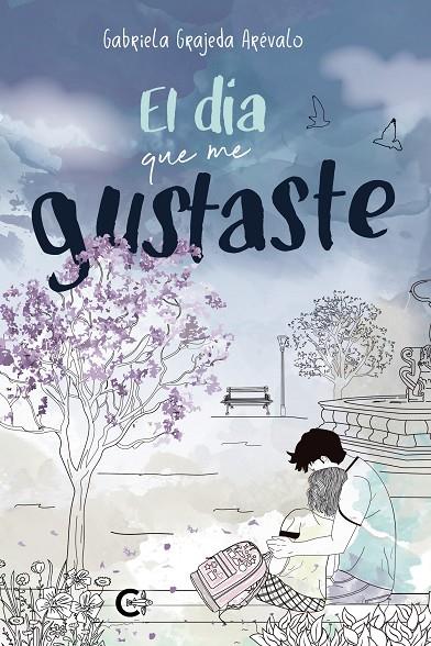 DÍA QUE ME GUSTASTE, EL | 9788418073106 | GRAJEDA ARÉVALO, GABRIELA